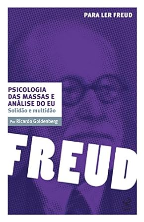 Psicologia das massas e analise do eu sol Ricardo Goldenberg